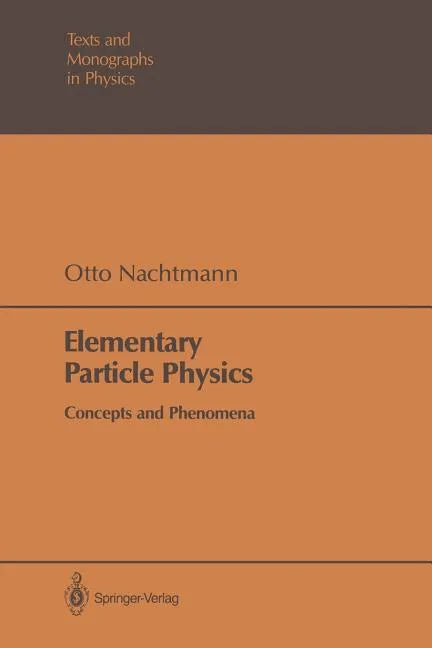 Elementary Particle Physics: Concepts and Phenomena - Paperback