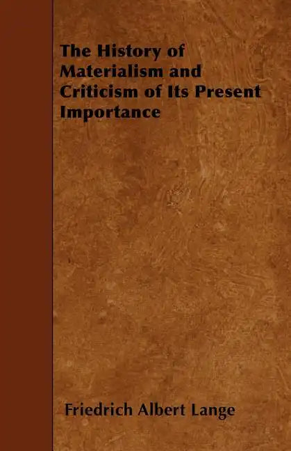 The History of Materialism and Criticism of Its Present Importance - Paperback
