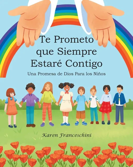 Te Prometo que Siempre Estaré Contigo: Una Promesa de Dios Para los Niños - Paperback