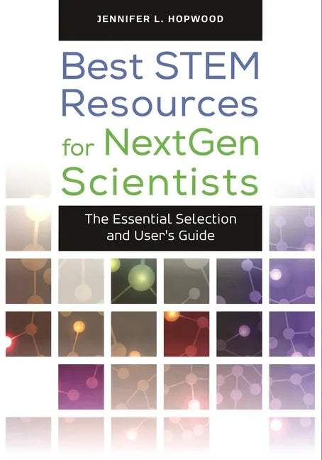 Best STEM Resources for NextGen Scientists: The Essential Selection and User's Guide - Hardcover