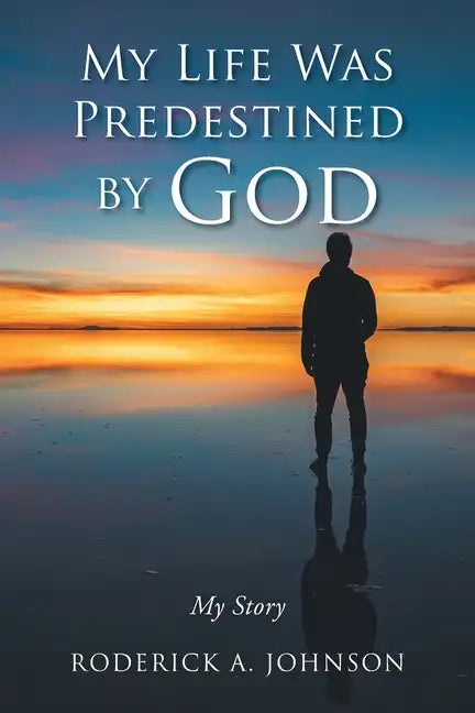 My Life Was Predestined by God: My Story - Paperback