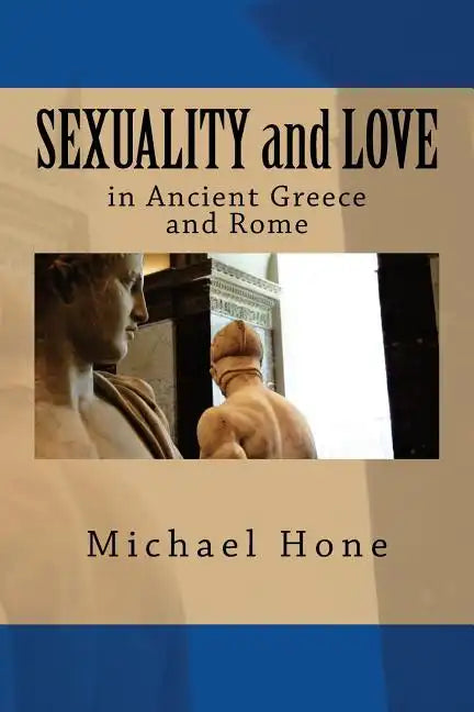SEXUALITY and LOVE in Ancient Greece and Rome - Paperback