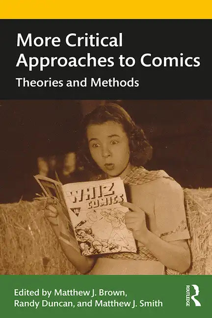 More Critical Approaches to Comics: Theories and Methods - Paperback