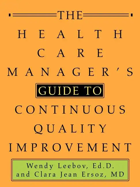 The Health Care Manager's Guide to Continuous Quality Improvement - Paperback