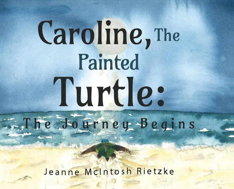 Caroline, The Painted Turtle: The Journey Begins - Hardcover