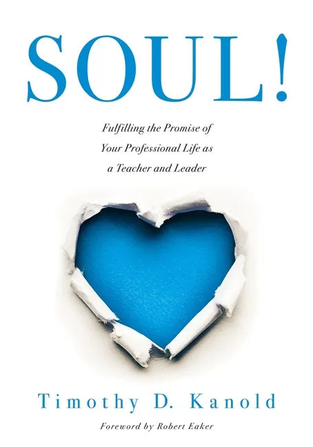 Soul!: Fulfilling the Promise of Your Professional Life as a Teacher and Leader (a Professional Wellness and Self-Reflection Resource for Educators at - Paperback