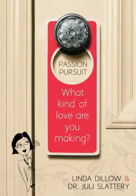 Passion Pursuit: What Kind of Love Are You Making? - Paperback