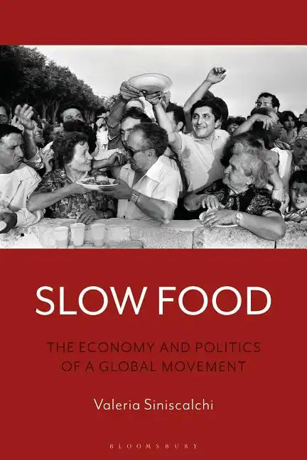 Slow Food: The Economy and Politics of a Global Movement - Paperback
