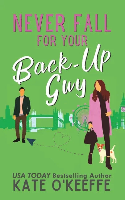 Never Fall for Your Back-Up Guy: A laugh-out-loud sweet romantic comedy - Paperback