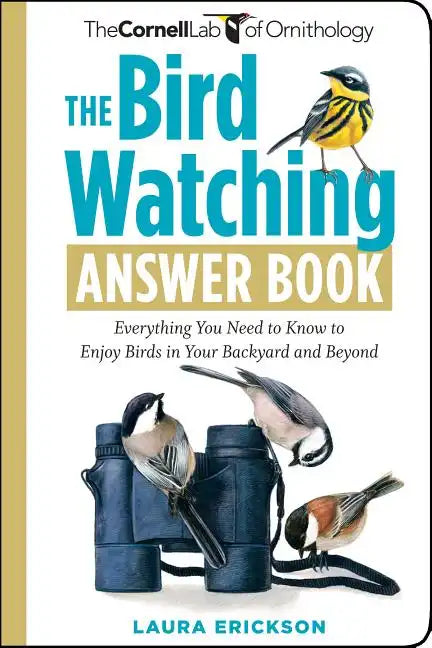 The Bird Watching Answer Book: Everything You Need to Know to Enjoy Birds in Your Backyard and Beyond - Paperback
