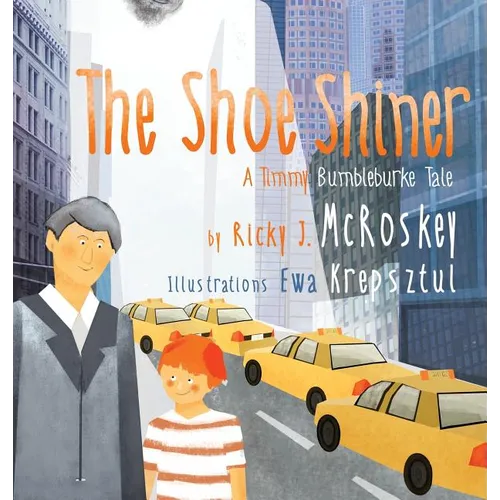 The Shoe Shiner: A Timmy Bumbleburke Tale - Hardcover
