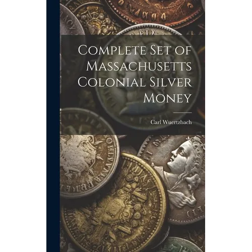 Complete Set of Massachusetts Colonial Silver Money - Hardcover
