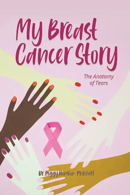 My Breast Cancer Story: The Anatomy of Tears - Paperback