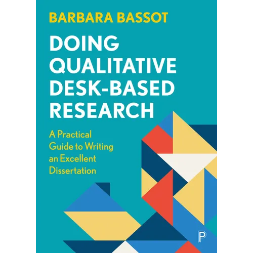 Doing Qualitative Desk-Based Research: A Practical Guide to Writing an Excellent Dissertation - Paperback