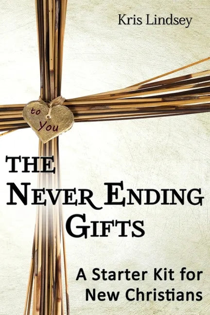 The Never Ending Gifts: A Starter Kit for New Christians - Paperback
