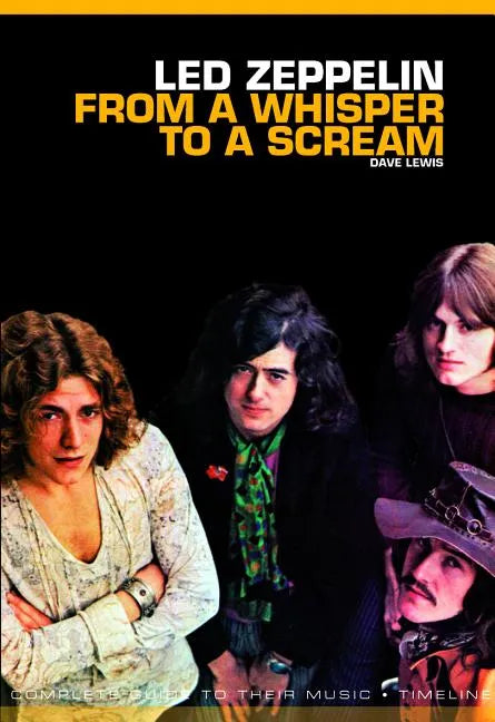 From a Whisper to a Scream: The Complete Guide to the Music of Led Zeppelin - Paperback