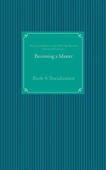 Becoming a Master: Book 4: Socialization - Paperback