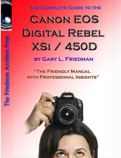 The Complete Guide to Canon's Rebel XSI / 450D Digital SLR Camera (B&W Edition) - Paperback