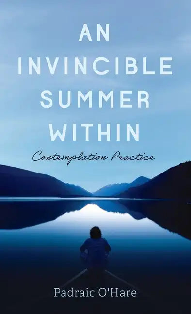 An Invincible Summer Within: Contemplation Practice - Hardcover