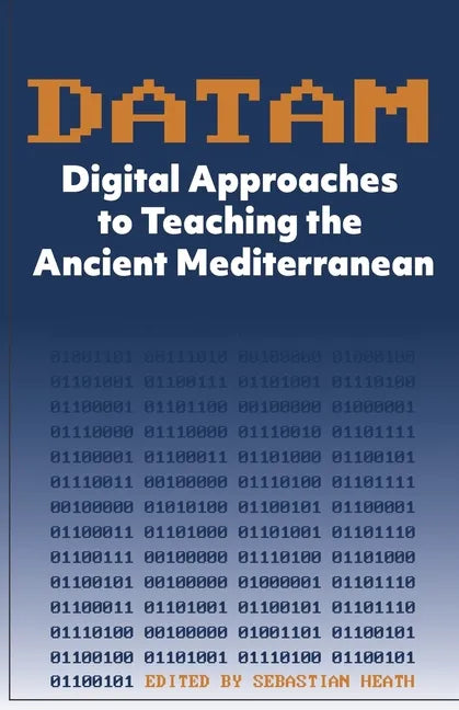 DATAM Digital Approaches to Teaching the Ancient Mediterranean - Paperback