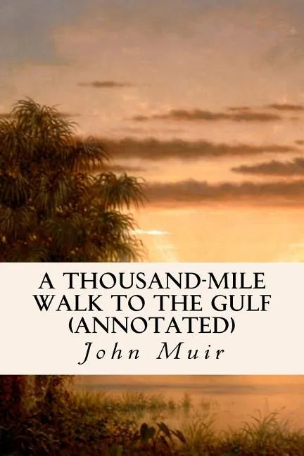 A Thousand-Mile Walk to the Gulf (annotated) - Paperback