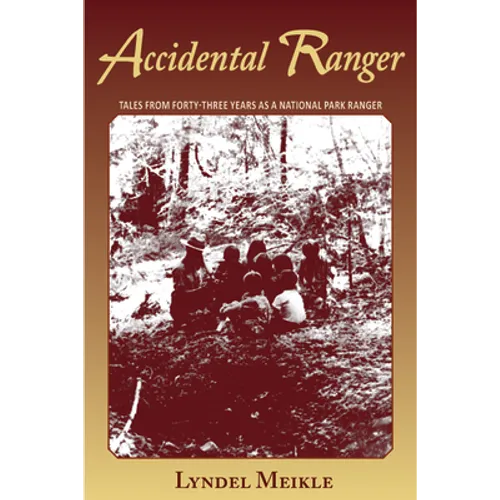 Accidental Ranger: Tales from Forty-Three Years as a National Park Ranger - Paperback