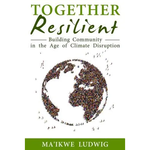 Together Resilient: Building Community in the Age of Climate Disruption - Paperback