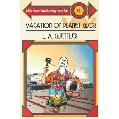 Vacation on Planet Glor: A Mix-Your-Own Darklingverse Jam - Paperback