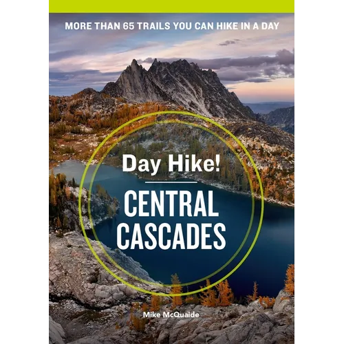 Day Hike! Central Cascades, 4th Edition: More Than 65 Washington State Trails You Can Hike in a Day - Paperback