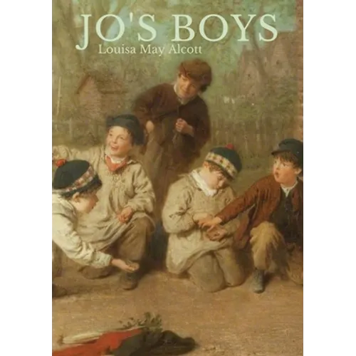 Jo's Boys: a novel by American author Louisa May Alcott, first published in 1886 and the final book in the unofficial "Little Women" series in witch J - Paperback