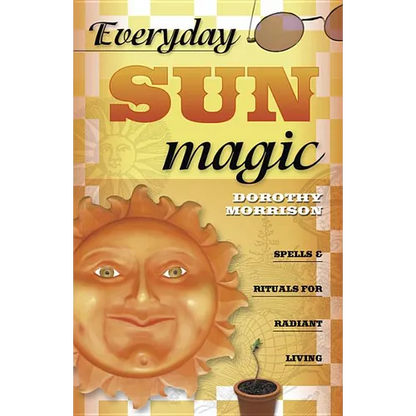 Everyday Sun Magic: Spells & Rituals for Radiant Living - Paperback