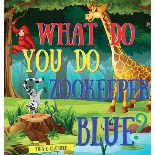 What Do You Do Zookeeper Blue? - Hardcover