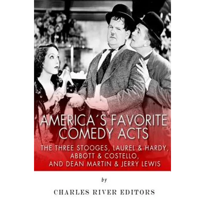 America's Favorite Comedy Acts: The Three Stooges, Laurel & Hardy, Abbott & Costello, and Dean Martin & Jerry Lewis - Paperback