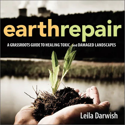 Earth Repair: A Grassroots Guide to Healing Toxic and Damaged Landscapes - Paperback