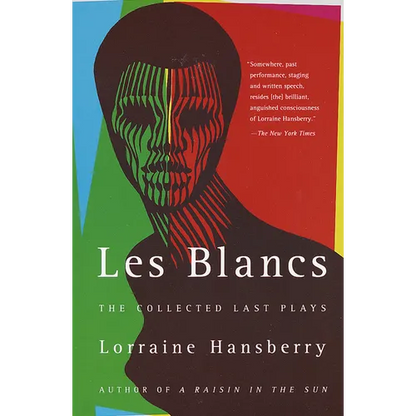 Les Blancs: The Collected Last Plays: The Drinking Gourd/What Use Are Flowers? - Paperback