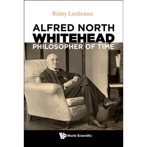 Alfred North Whitehead, Philosopher of Time - Hardcover