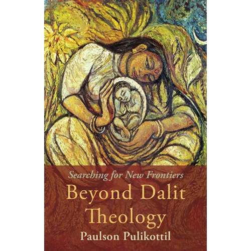 Beyond Dalit Theology: Searching for New Frontiers - Paperback