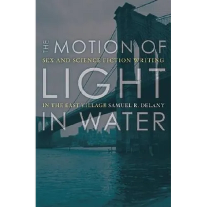 The Motion of Light in Water: Sex and Science Fiction Writing in the East Village - Paperback
