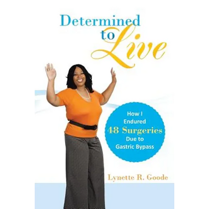 Determined to Live: How I Endured 48 Surgeries Due to Gastric Bypass - Paperback