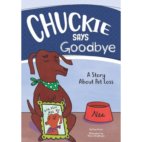 Chuckie Says Goodbye: A Story About Pet Loss - Paperback