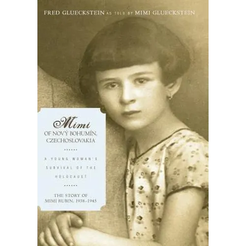 Mimi of Nový Bohumín, Czechoslovakia: A Young Woman's Survival of the Holocaust - Hardcover