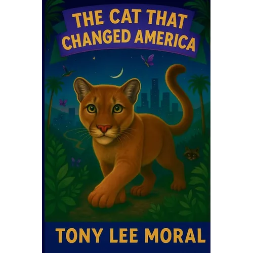 The Cat That Changed America: The true Hollywood story of P22 mountain lion - Paperback