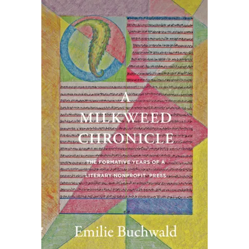 A Milkweed Chronicle: The Formative Years of a Literary Nonprofit Press - Paperback