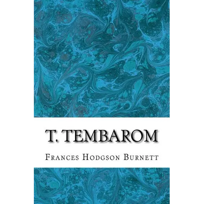 T. Tembarom: (Frances Hodgson Burnett Classics Collection) - Paperback