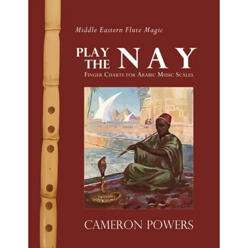 Middle Eastern Flute Magic: Play the Nay: Finger Charts for Arabic Music Scales - Paperback