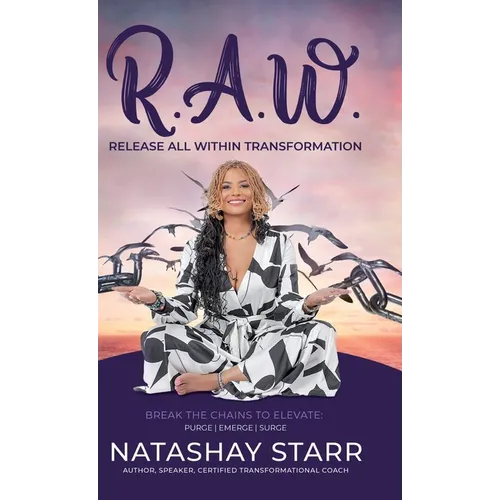 R.A.W.: Release All Within Transformation - Hardcover