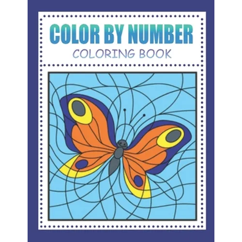 Color By Number Coloring Book: for Kids Ages 4-8 - Paperback