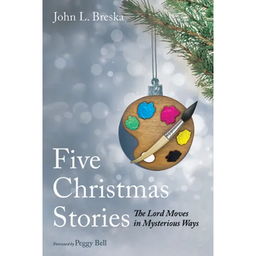 Five Christmas Stories: The Lord Moves in Mysterious Ways - Hardcover