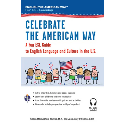 Celebrate the American Way: A Fun ESL Guide to English Language & Culture in the U.S. (Book + Audio) - Paperback
