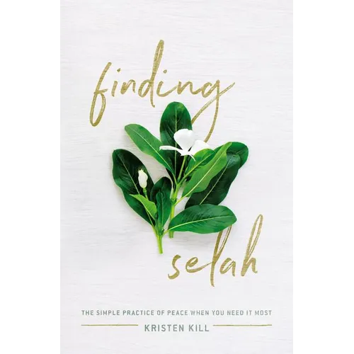 Finding Selah: The Simple Practice of Peace When You Need It Most - Paperback